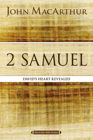 2 Samuel: David's Heart Revealed de John F. MacArthur