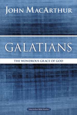 Galatians: The Wondrous Grace of God de John F. MacArthur