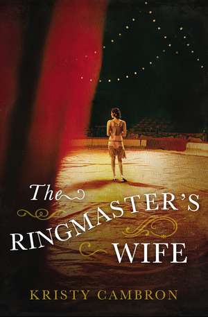 The Ringmaster's Wife de Kristy Cambron