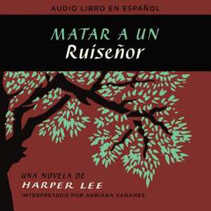 Matar a un ruiseñor (To Kill a Mockingbird - Spanish Edition) de Harper Lee