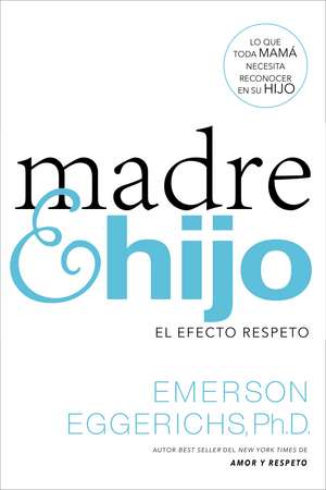 Madre e hijo: El efecto respeto de Dr. Emerson Eggerichs