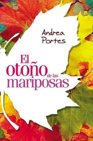 Otoño de las mariposas: Fall of Butterflies (Spanish edition) de Andrea Portes