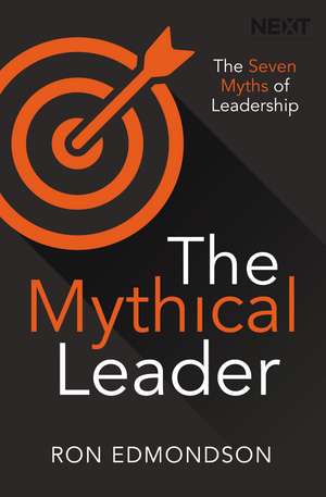 The Mythical Leader: The Seven Myths of Leadership de Ron Edmondson