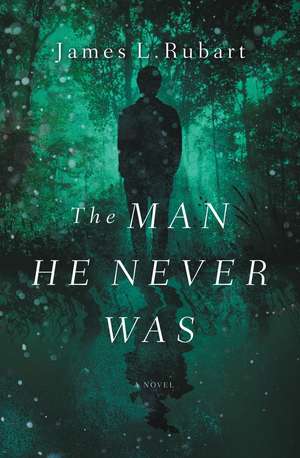 The Man He Never Was de James L. Rubart