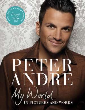 My World: in pictures and words de Peter Andre