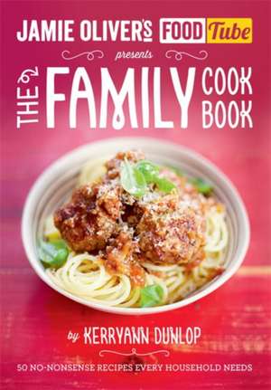 Jamie's Food Tube: The Family Cookbook de Kerryann Dunlop