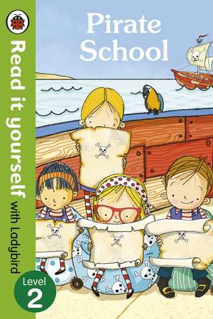 Pirate School - Read it yourself with Ladybird: Level 2 de Ladybird