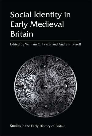 Social Identity in Early Medieval Britain de William O. Frazer