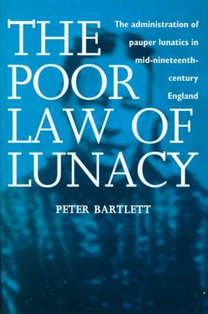 The Poor Law of Lunacy de Peter Bartlett