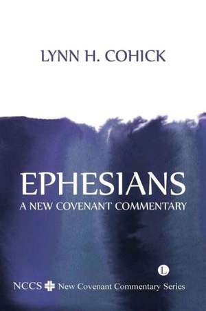 Ephesians: A New Covenant Commentary de Lynn H. Cohick