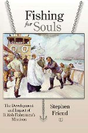 Fishing for Souls de Stephen Friend