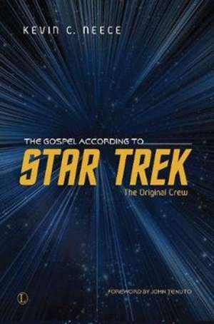 The Gospel According to Star Trek de Kevin C. Neece