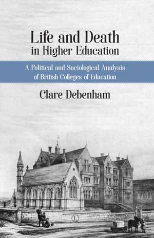 Life and Death in Higher Education de Clare Debenham