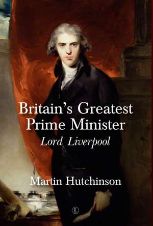 Britain's Greatest Prime Minister de Martin Hutchinson