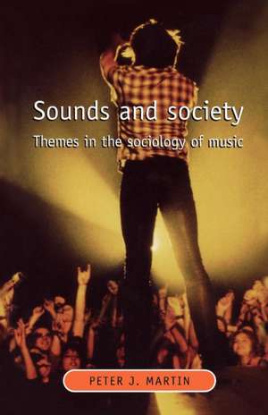 Sounds and Society de Peter J. Martin