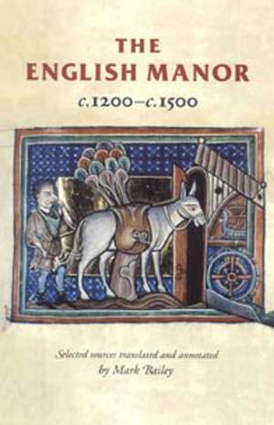 The English Manor C.1200 to C.1500 de Mark Bailey