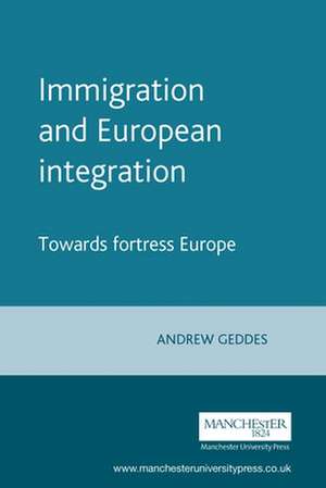 Immigration and European Integration de Judge Andrew Geddes