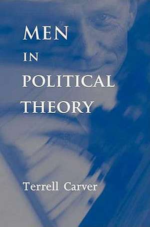 Men in Political Theory New in Paperback de Terrell Carver