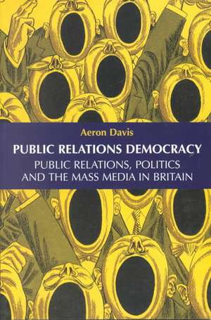 Public Relations Democracy de Aeron Davis