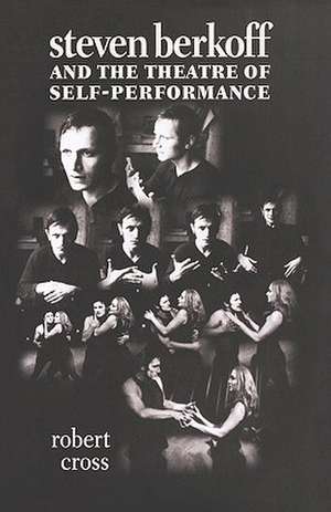 Steven Berkoff and the Theatre of Self-Performance de Robert (ProfessorInstitute for Language and Culture Cross