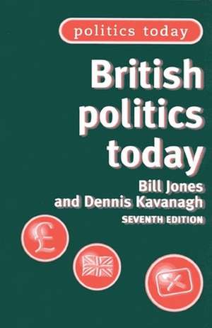 British Politics Today de Dennis Kavanagh