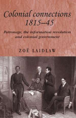 Colonial Connections, 1815-45 de Zoe Laidlaw