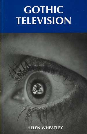 Gothic Television de Helen Wheatley