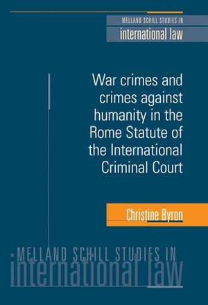 War Crimes and Crimes Against Humanity in the Rome Statute of the International Criminal Court de Christine Byron