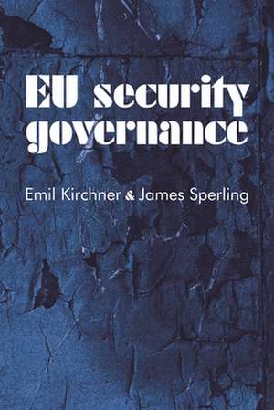 EU Security Governance de Emil J. Kirchner