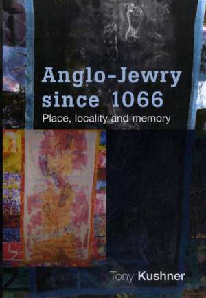 Anglo-Jewry Since 1066 de Tony Kushner