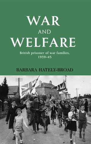 War and Welfare de Barbara Hately