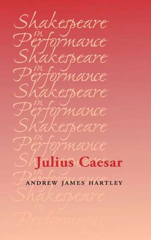 Julius Caesar de Andrew James Hartley