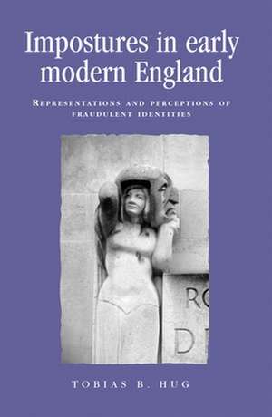 Impostures in Early Modern England de Tobias B. Hug