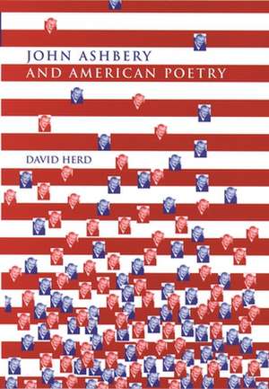 John Ashbery and American Poetry de David Herd