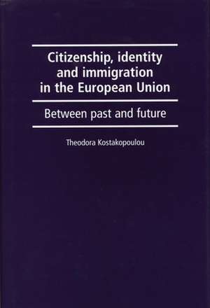 Citizenship, Identity and Immigration in the European Union de Theodora Kostakopoulou