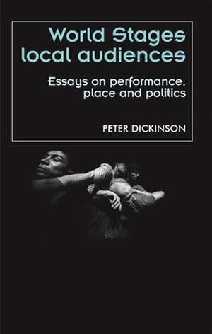 World Stages, Local Audiences de Peter Dickinson