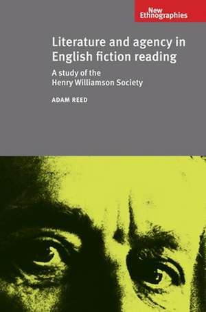 Literature and Agency in English Fiction Reading: A Study of the Henry Williamson Society de Adam Reed