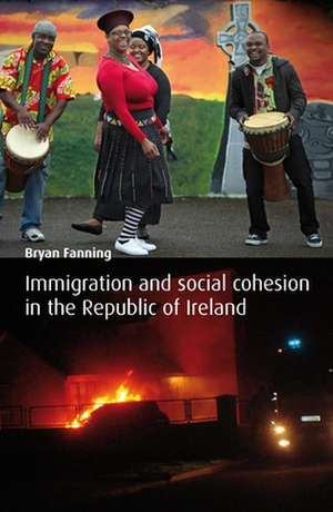 Immigration and Social Cohesion in the Republic of Ireland de Professor Bryan Fanning