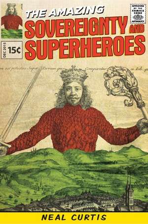 Sovereignty and Superheroes de Neal Curtis