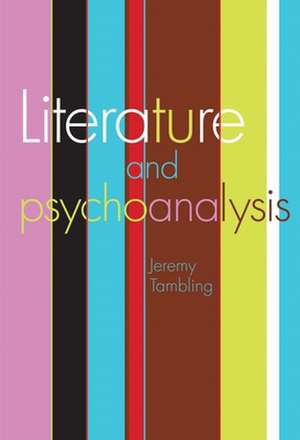 Literature and Psychoanalysis de Professor Jeremy Tambling