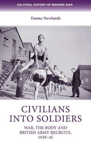 Civilians Into Soldiers de Emma Newlands