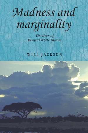 Madness and Marginality de Will Jackson