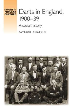 Darts in England, 1900-39 de Patrick Chaplin