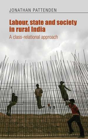 Labour, State and Society in Rural India de Jonathan Pattenden