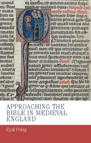 Approaching the Bible in Medieval England de Eyal Poleg