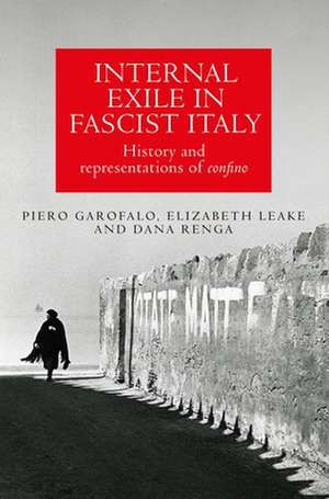 Internal Exile in Fascist Italy de Dana Renga