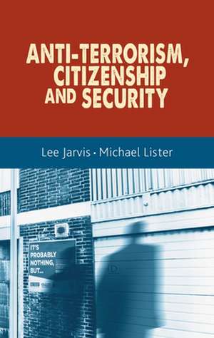 Anti-Terrorism, Citizenship and Security de Lee Jarvis