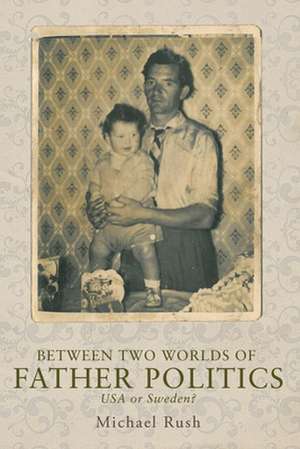 Between Two Worlds of Father Politics de Michael Rush