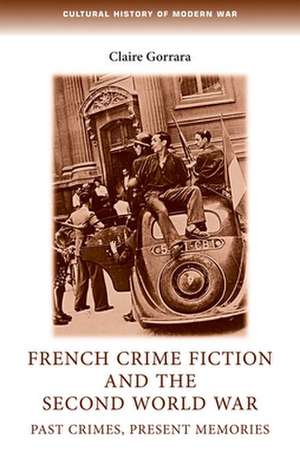 French Crime Fiction and the Second World War de Claire Gorrara