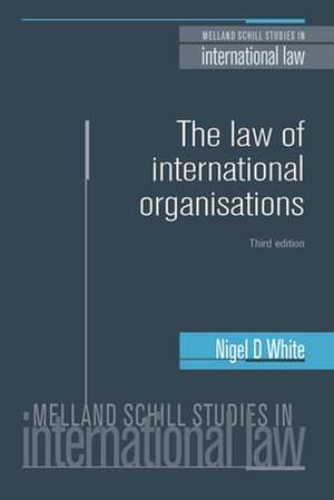 The Law of International Organisations de Nigel White